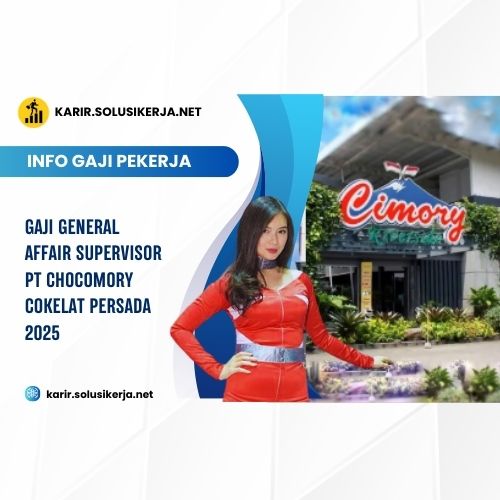 Gaji General Affair Supervisor PT Chocomory Cokelat Persada 2025