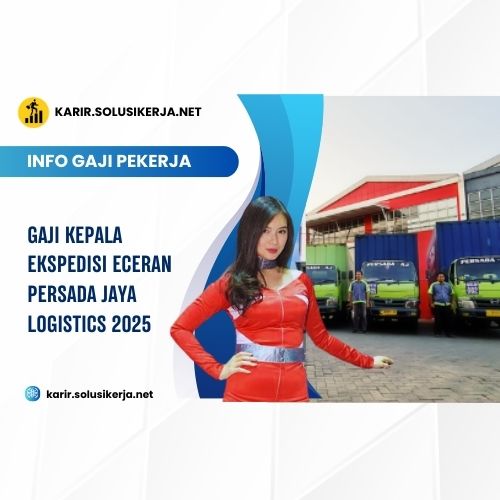 Gaji Kepala Ekspedisi Eceran Persada Jaya Logistics 2025