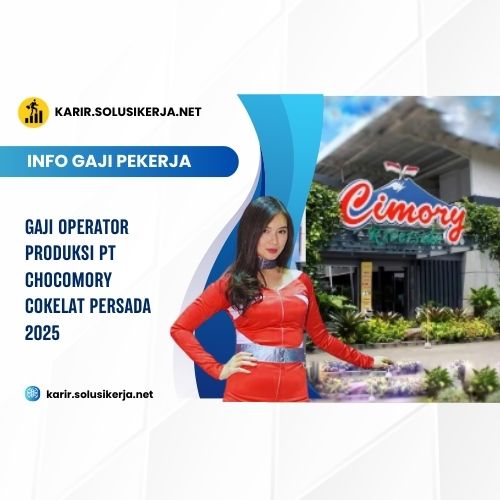 Gaji Operator Produksi PT Chocomory Cokelat Persada 2025