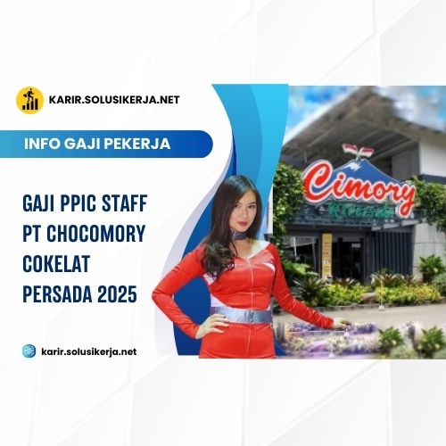 Gaji PPIC Staff PT Chocomory Cokelat Persada 2025