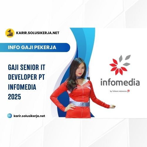 Gaji Senior IT Developer PT Infomedia 2025