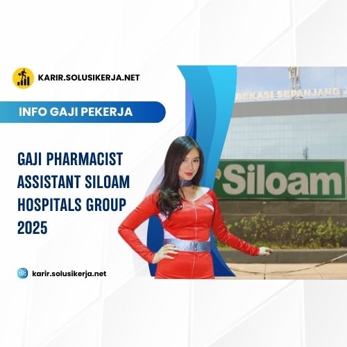 Gaji Pharmacist Assistant Siloam Hospitals Group 2025