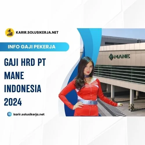 Gaji HRD PT Mane Indonesia 2024