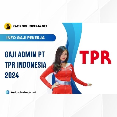 <a href='https://karir.solusikerja.net/tag/gaji-admin-pt-tpr-indonesia-2024/' rel='nofollow' srcset=