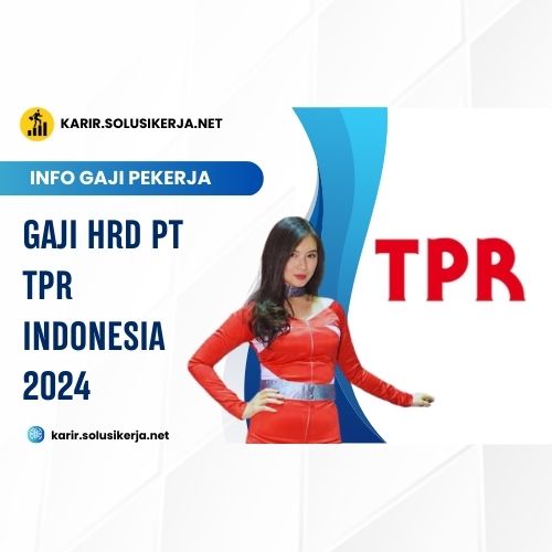 <a href='https://karir.solusikerja.net/tag/gaji-hrd-pt-tpr-indonesia-2024/' rel='nofollow' srcset=