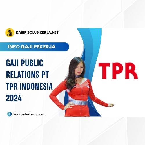 <a href='https://karir.solusikerja.net/tag/gaji-public-relations-pt-tpr-indonesia-2024/' rel='nofollow' srcset=