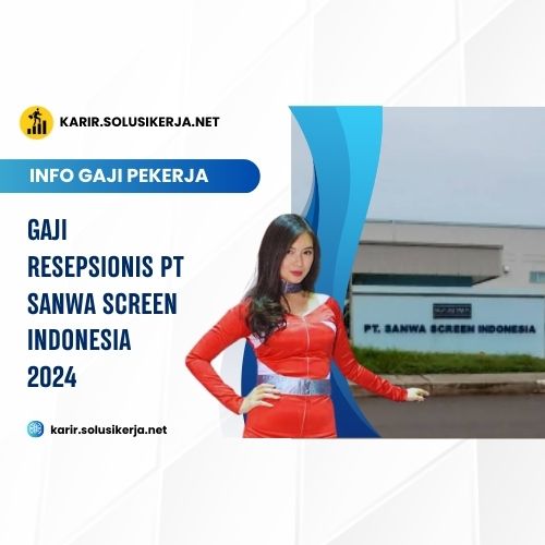 <a href='https://karir.solusikerja.net/tag/gaji-resepsionis-pt-sanwa-screen-indonesia-2024/' rel='nofollow' srcset=