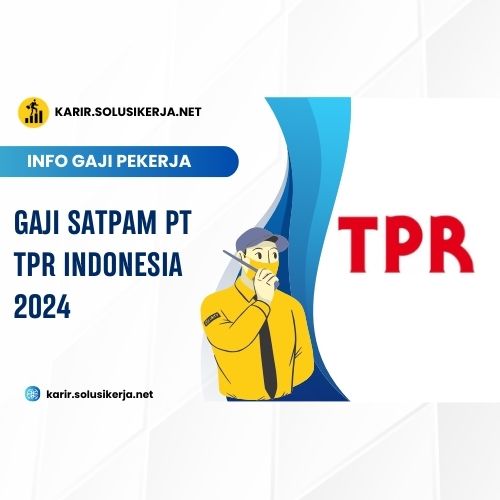 <a href='https://karir.solusikerja.net/tag/gaji-satpam-pt-tpr-indonesia-2024/' rel='nofollow' srcset=