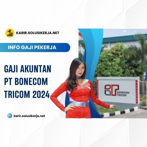 <a href='https://karir.solusikerja.net/tag/gaji-akuntan-pt-bonecom-tricom-2024/' rel='nofollow' srcset=