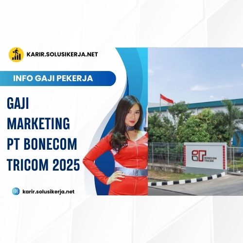 <a href='https://karir.solusikerja.net/tag/gaji-marketing-pt-bonecom-tricom-2025/' rel='nofollow' srcset=