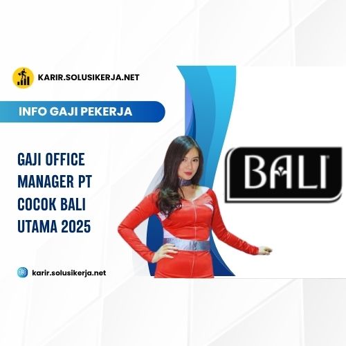 <a href='https://karir.solusikerja.net/tag/gaji-office-manager-pt-cocok-bali-utama-2025/' rel='nofollow' srcset=