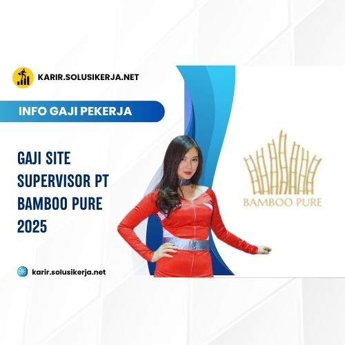 <a href='https://karir.solusikerja.net/tag/gaji-site-supervisor-pt-bamboo-pure-2025/' rel='nofollow' srcset=