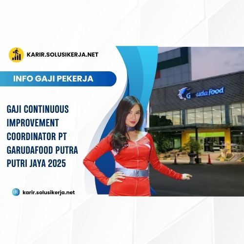 <a href='https://karir.solusikerja.net/tag/gaji-continuous-improvement-coordinator-pt-garudafood-putra-putri-jaya-2025/' rel='nofollow' srcset=
