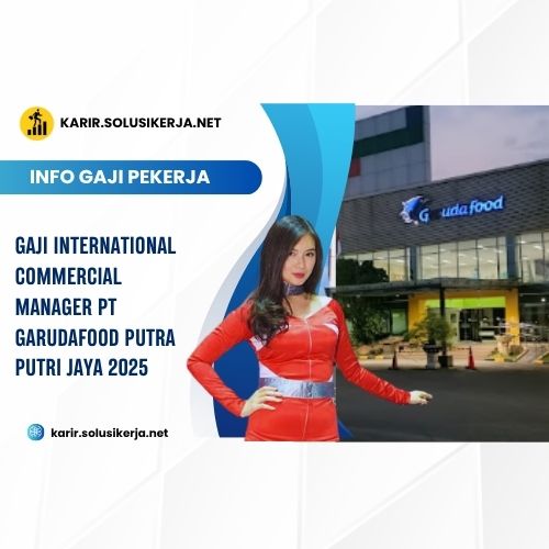 <a href='https://karir.solusikerja.net/tag/gaji-international-commercial-manager-pt-garudafood-putra-putri-jaya-2025/' rel='nofollow' srcset=