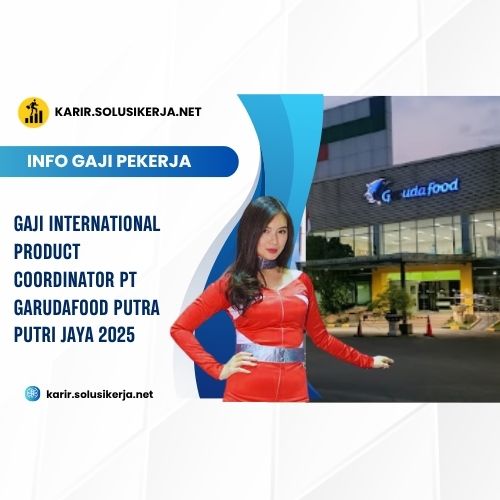 <a href='https://karir.solusikerja.net/tag/gaji-international-product-coordinator-pt-garudafood-putra-putri-jaya-2025/' rel='nofollow' srcset=