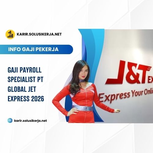 <a href='https://karir.solusikerja.net/tag/gaji-payroll-specialist-pt-global-jet-express-2026/' rel='nofollow' srcset=