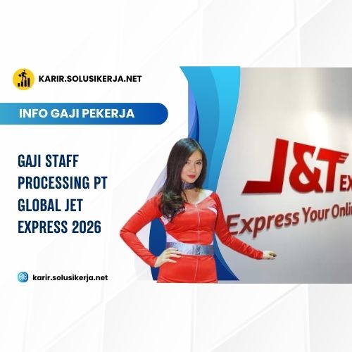 <a href='https://karir.solusikerja.net/tag/gaji-staff-processing-pt-global-jet-express-2026/' rel='nofollow' srcset=