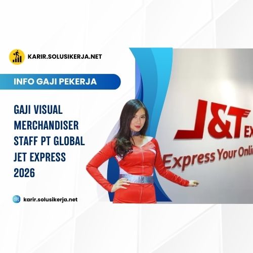 <a href='https://karir.solusikerja.net/tag/gaji-visual-merchandiser-staff-pt-global-jet-express-2026/' rel='nofollow' srcset=