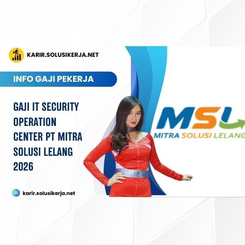 <a href='https://karir.solusikerja.net/tag/gaji-it-security-operation-center-pt-mitra-solusi-lelang-2026/' rel='nofollow' srcset=