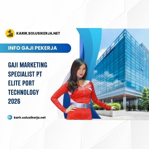 <a href='https://karir.solusikerja.net/tag/gaji-marketing-specialist-pt-elite-port-technology-2026/' rel='nofollow' srcset=